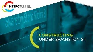 Constructing under Swanston Street - Melbourne Metro Rail Project