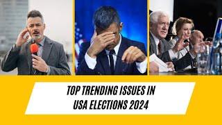 Top Trending Issues In The Usa Elections 2024 l How They Compare It To Previous Years' Elections