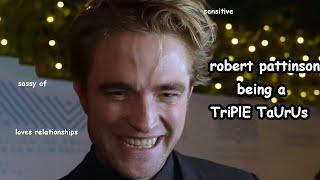 Robert Pattinson is such a taurus lmao