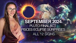 Pluto's Final REWARD + Pisces ECLIPSE PAYOFF: September 2024, All 12 Signs!