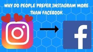 WHY DO PEOPLE PREFER INSTAGRAM MORE THAN FACEBOOK