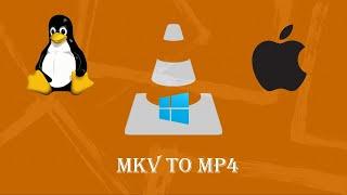 How to convert MKV to MP4 using VLC Media Player