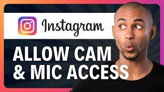 How to Allow Instagram to Access Your Camera and Microphone (2025)