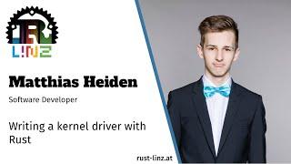 Rust Linz, October 2020 - Matthias Heiden - Writing a Kernel Driver with Rust