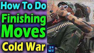 How To Do Finishing Moves Cold War