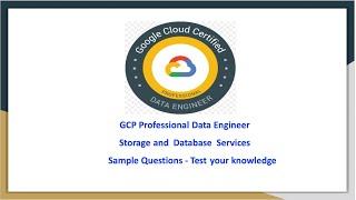 GCP Professional Data Engineer | Storage and Database selection process, Test your knowledge