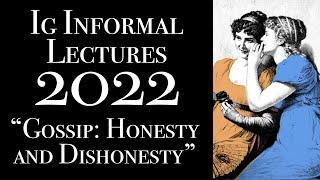 Gossip: Honesty and Dishonesty: 2022 Ig Informal Lecture