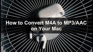 How to Convert M4A to MP3/AAC on Your Mac