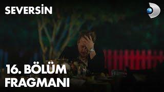 Seversin 16. Bölüm Fragmanı