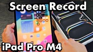 iPad Pro M4: How to Screen Record