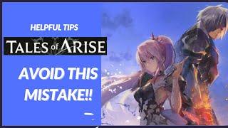 More Beginner Tips (DONT MAKE THIS MISTAKE) - Tales of Arise