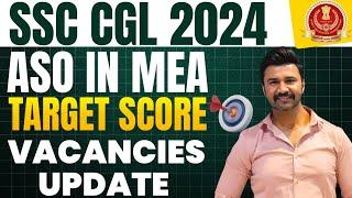 SSC CGL 2024 ASO MEA TARGET SCORE || CBI Vacancies update