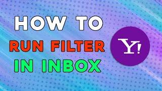 How To Run Filter In Inbox In Yahoo Mail (Easiest Way)