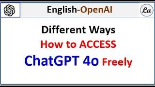 Different Ways How to ACCESS ChatGPT 4o Freely