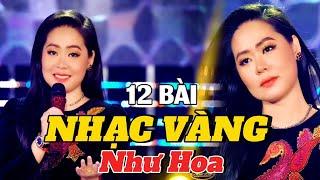 TOP 12 Bài Nhạc Vàng Triệu View Của Như Hoa Hay Xuất Sắc - Nhạc Vàng Chọn Lọc Được Yêu Cầu