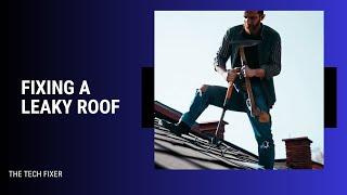 How To Fix A Roof Leak | THE TECH FIXER |