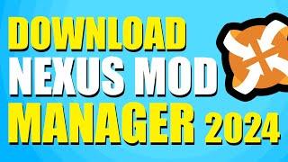 How To Download Nexus Mod Manager (2024)