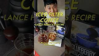 ICED FILTER COFFEE: Lance Hedrick’s Recipe ft. Sakha Coffee Roastery’s Blueberry Well Cream