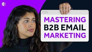 Mastering B2B Email marketing: Expert-Backed Strategies for Lead Generation Success!