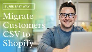 How to Import a Customers CSV List to Shopify | Migration
