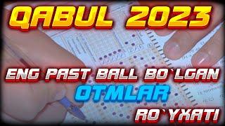 Qabul 2023 eng past ball bo`lgan oliy talimlar ro`yxati eng past kirish ballari 2023