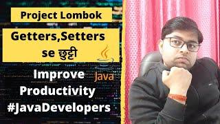 Getters , Setters  se  छुट्टी  | Improve Production Java Developers | Lombok Project with practical