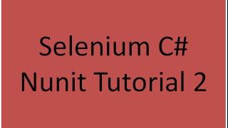 Selenium C# Nunit Tutorial 2