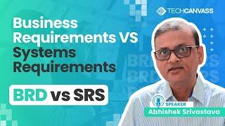 SRS vs BRD | Business Requirements Vs Systems Requirements Document | Techcanvass