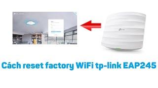 TP-Link 3: Cách reset factory WiFi tp-link Omada EAP245