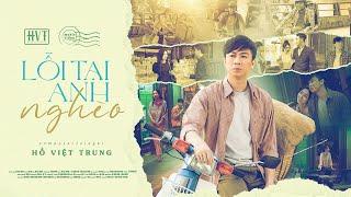 Lỗi Tại Anh Nghèo | Hồ Việt Trung (Official MV)