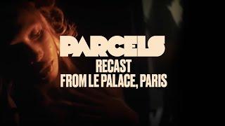 Parcels - Recast  (Live from Le Palace, Paris)