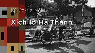 Ký Ức Hà Nội #43: Xích Lô Hà Thành