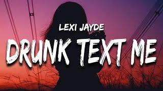 Lexi Jayde - drunk text me (Lyrics) “I wish you would drunk text me”