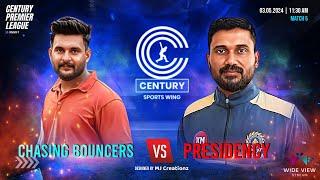 MATCH 5 |PRESIDENCY V/S CHASING BOUNCERS | CENTURY PREMIER LEAGUE | DAY 1 | LIVE