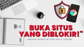 CARA SETTING DNS CHROME UNTUK MEMBUKA SITUS YANG DI BLOKIR