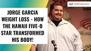 Jorge Garcia Weight Loss (2023) - How The Hawaii Five-O Star Transformed His Body