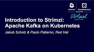 Introduction to Strimzi: Apache Kafka on Kubernetes - Jakub Scholz & Paolo Patierno, Red Hat