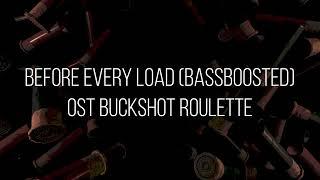 Buckshot Roulette - Before Every Load (Bassboosted)