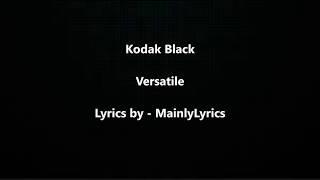 Kodak Black - "Versatile" Lyrics