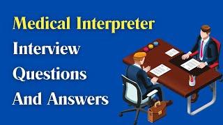 Medical Interpreter Interview Questions And Answers