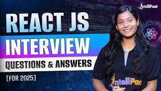 Top 20 React JS Interview Questions For 2025 | React Interviewer Questions & Answers | Intellipaat