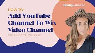 How To Add YouTube Channel To Wix Video Channel
