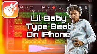 How to Make a LIL BABY Type Beat on an IPHONE | GarageBand