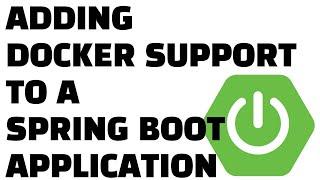 Adding Docker Support to a Spring Boot App