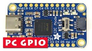 GPIO for any PC or Laptop: Adafruit FT232H