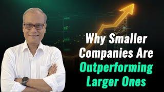 Why Smaller Companies Are Outperforming Larger Ones