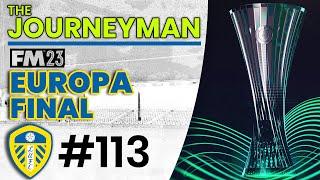 EUROPA CONFERENCE LEAGUE FINAL! | FM23 Journeyman (Leeds) #113 | FOOTBALL MANAGER 2023