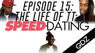 The Life Of TT: Episode 15 - Speed Dating