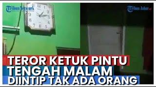 Teror Ketuk Pintu Tengah Malam, Diintip Tak Ada Orang, Siapakah?