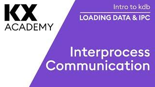 Intro to kdb | Loading Data & IPC | QIPC - Interprocess Communication - Running a q/kdb+ Client